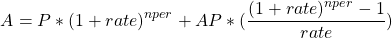 \[ A=P*(1+rate)^{nper}+AP*({\frac{(1+rate)^{nper}-1}{rate}}) \]